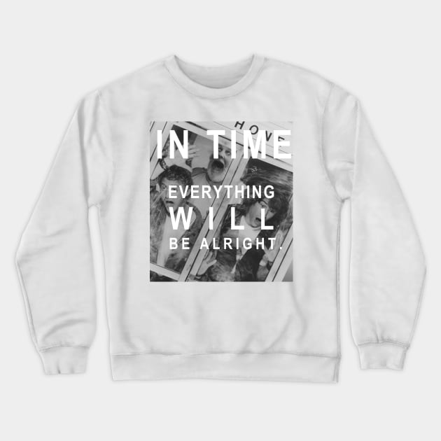 Bill and Ted's Excellent Adventure - In Time Everything WILL be alright Crewneck Sweatshirt by RobinBegins